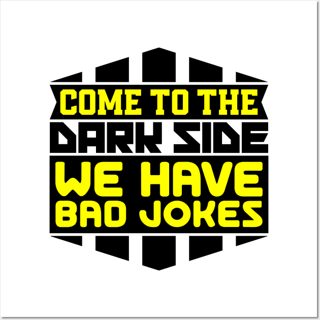 Come to the dark side we have bad jokes Wall Art by colorsplash